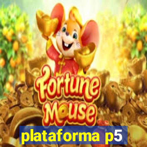 plataforma p5